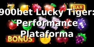 900bet Lucky Tiger: Performance Plataforma 📊